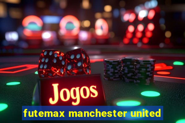 futemax manchester united